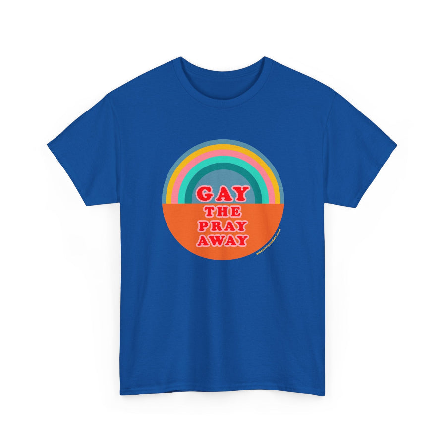 Gay the pray away cotton classic t shirt