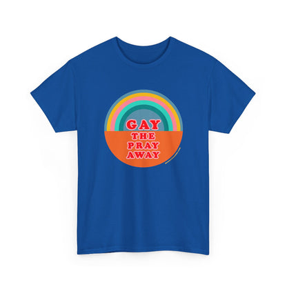 Gay the pray away cotton classic t shirt