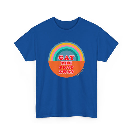 Gay the pray away cotton classic t shirt