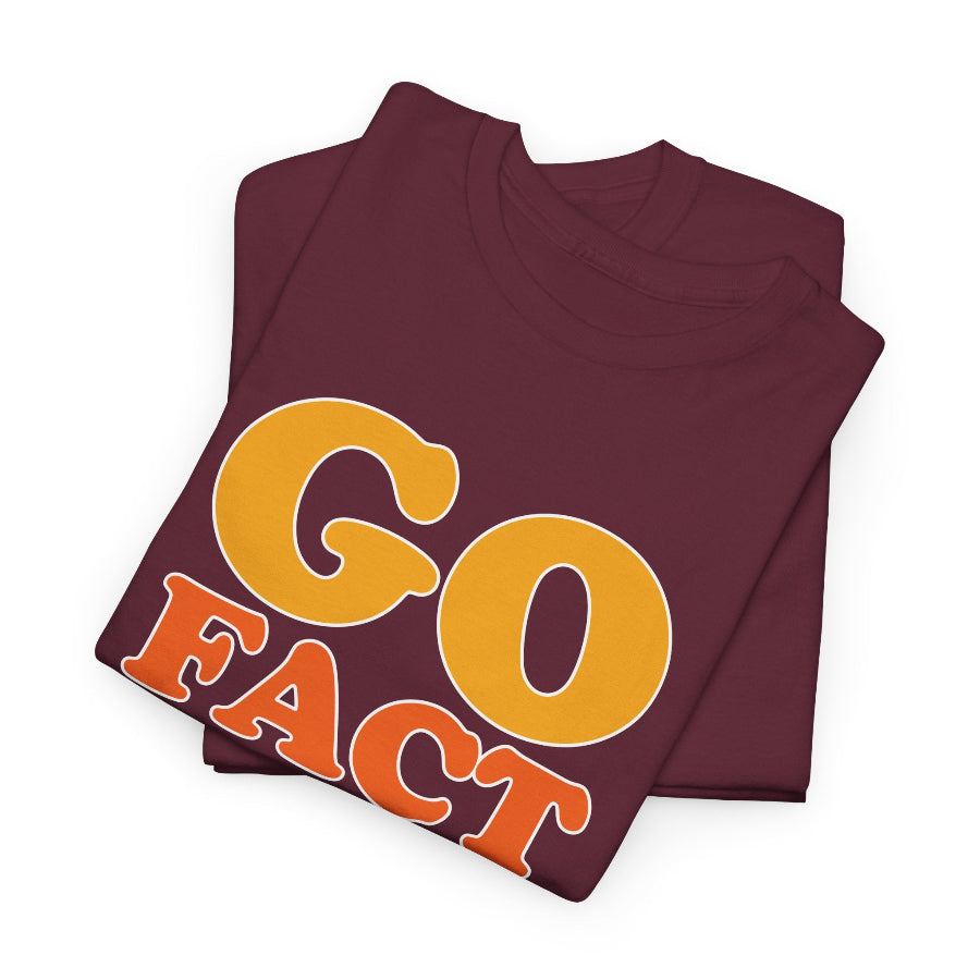 Go Fact Yourself classic cotton t shirt