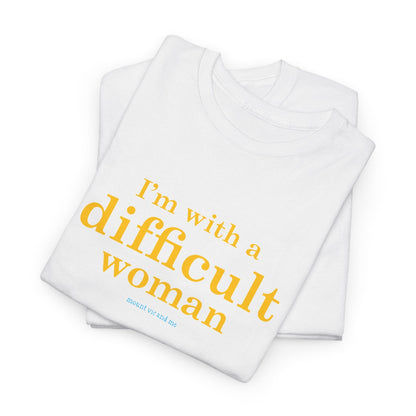 I'm with a difficult woman classic cotton t shirt