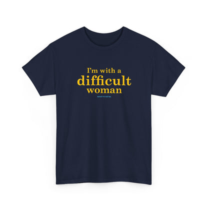 I'm with a difficult woman classic cotton t shirt