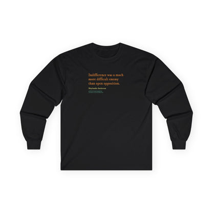 Indifference was a difficult enemy long sleeve t shirt