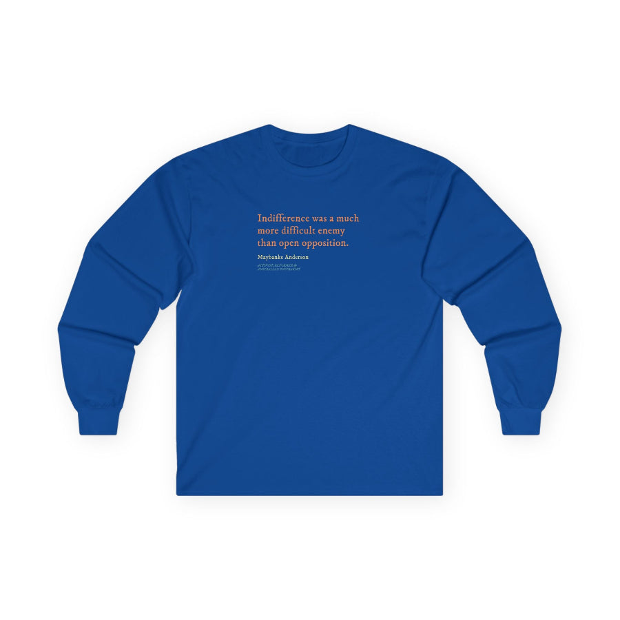 Indifference was a difficult enemy long sleeve t shirt