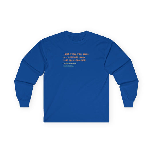 Indifference was a difficult enemy long sleeve t shirt