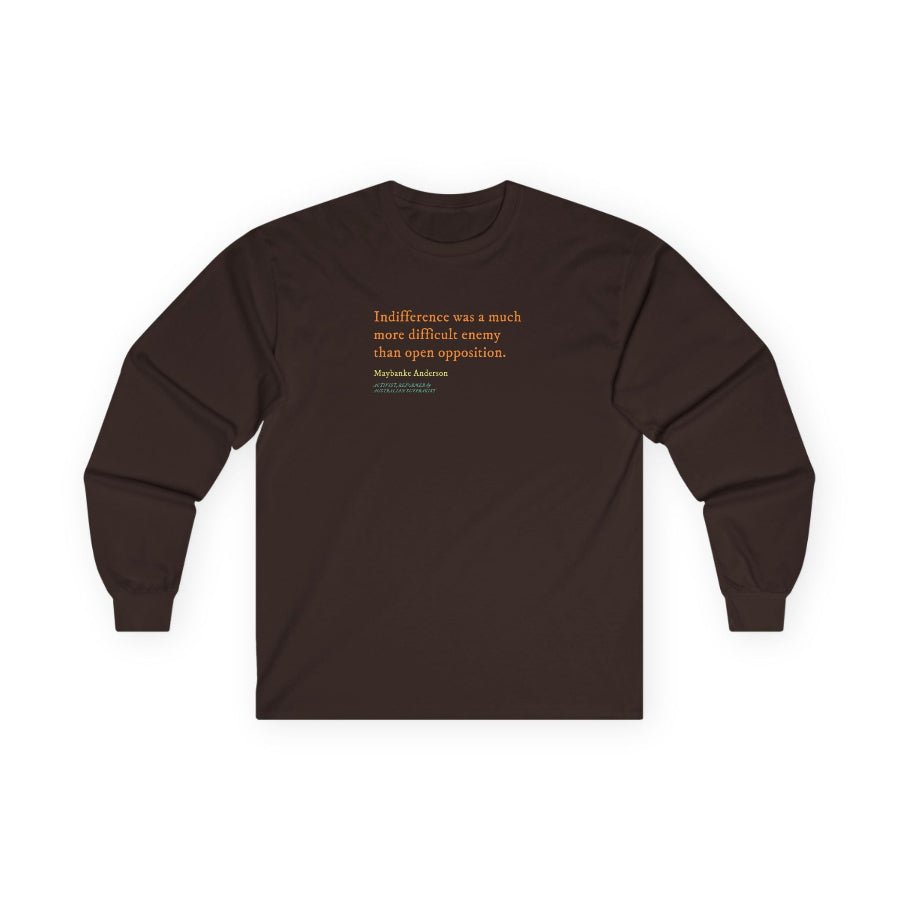Indifference was a difficult enemy long sleeve t shirt