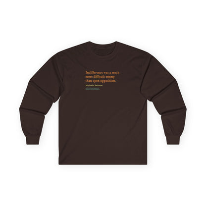 Indifference was a difficult enemy long sleeve t shirt