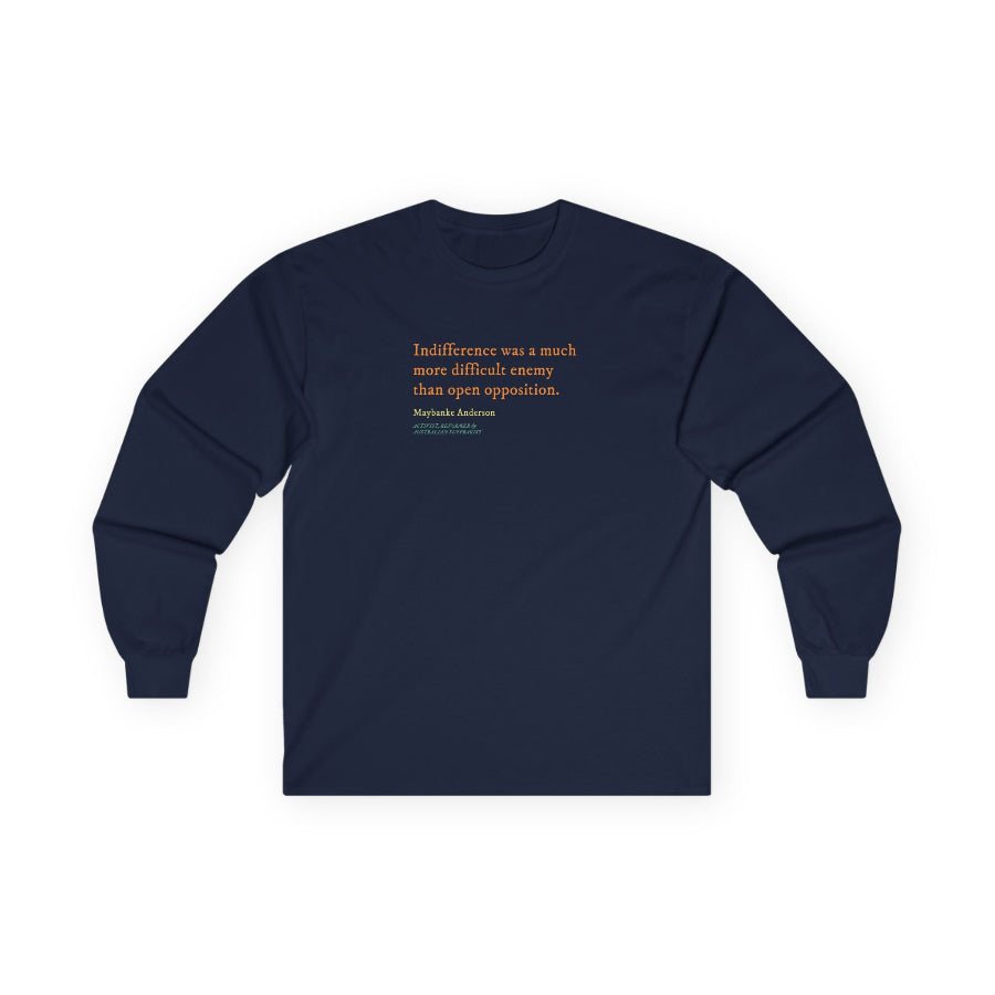 Indifference was a difficult enemy long sleeve t shirt