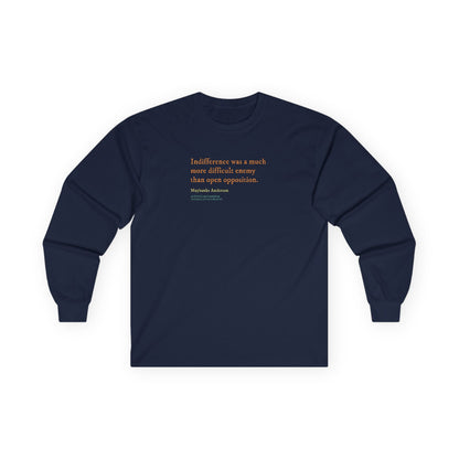 Indifference was a difficult enemy long sleeve t shirt