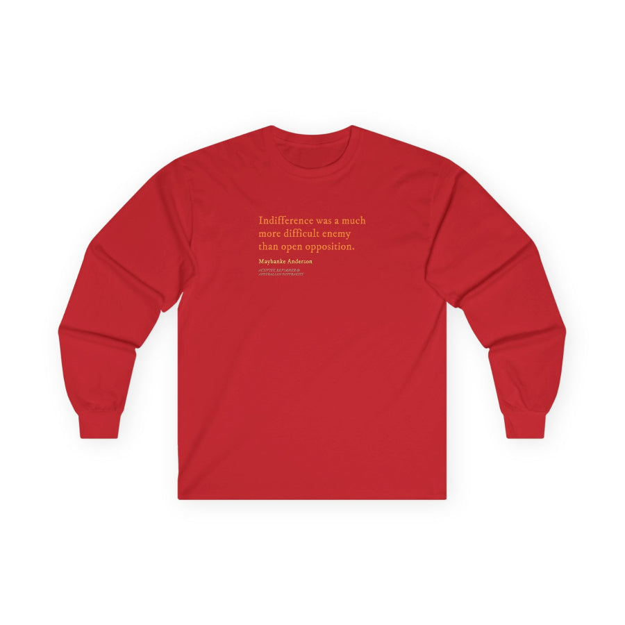 Indifference was a difficult enemy long sleeve t shirt
