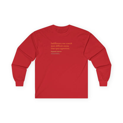 Indifference was a difficult enemy long sleeve t shirt