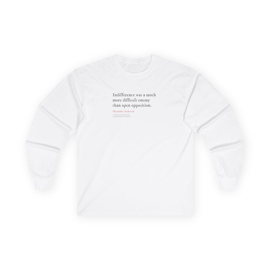 Indifference was a difficult enemy long sleeve t shirt