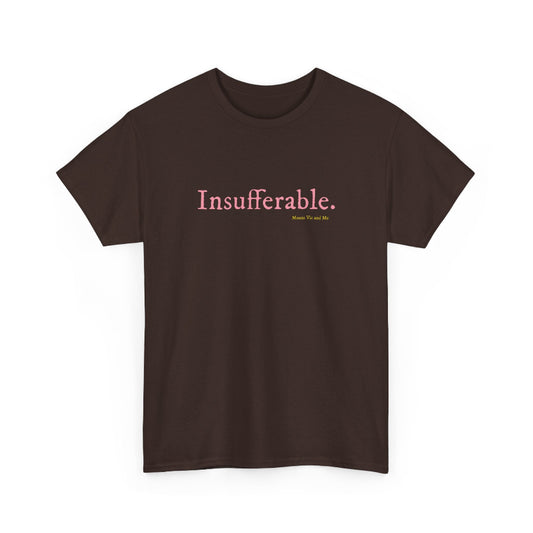 Insufferable classic cotton t shirt