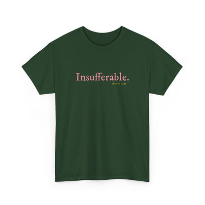 Insufferable classic cotton t shirt