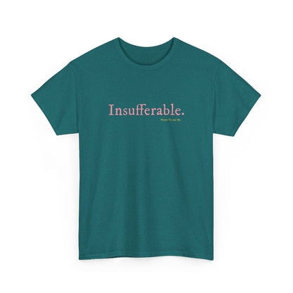 Insufferable classic cotton t shirt