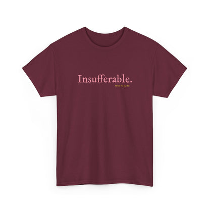 Insufferable classic cotton t shirt