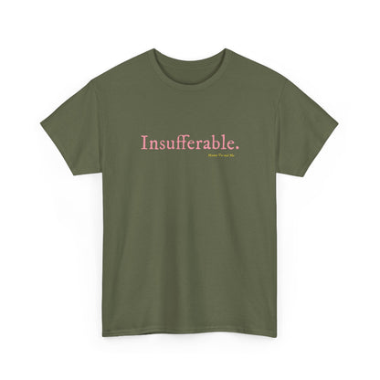 Insufferable classic cotton t shirt