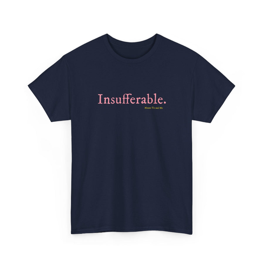 Insufferable classic cotton t shirt