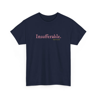 Insufferable classic cotton t shirt