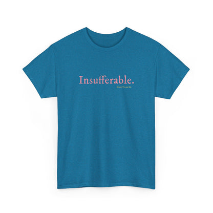 Insufferable classic cotton t shirt