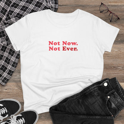 Not Now Not Ever typography semi-fit t shirt