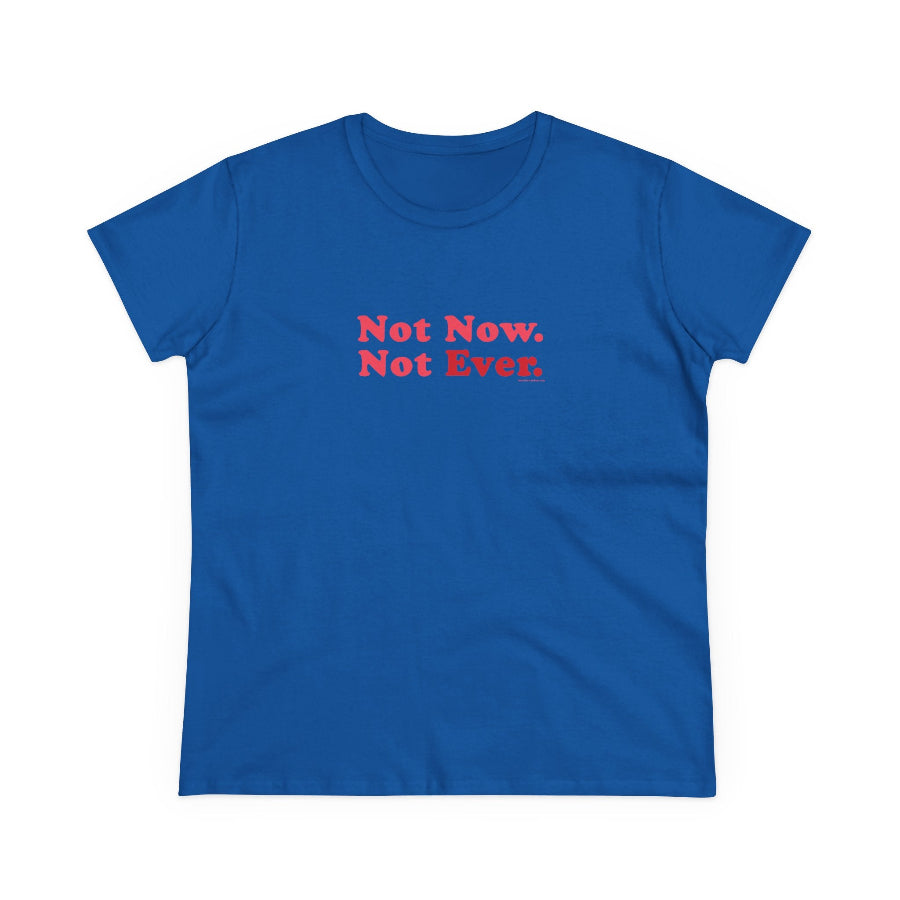 Not Now Not Ever typography semi-fit t shirt