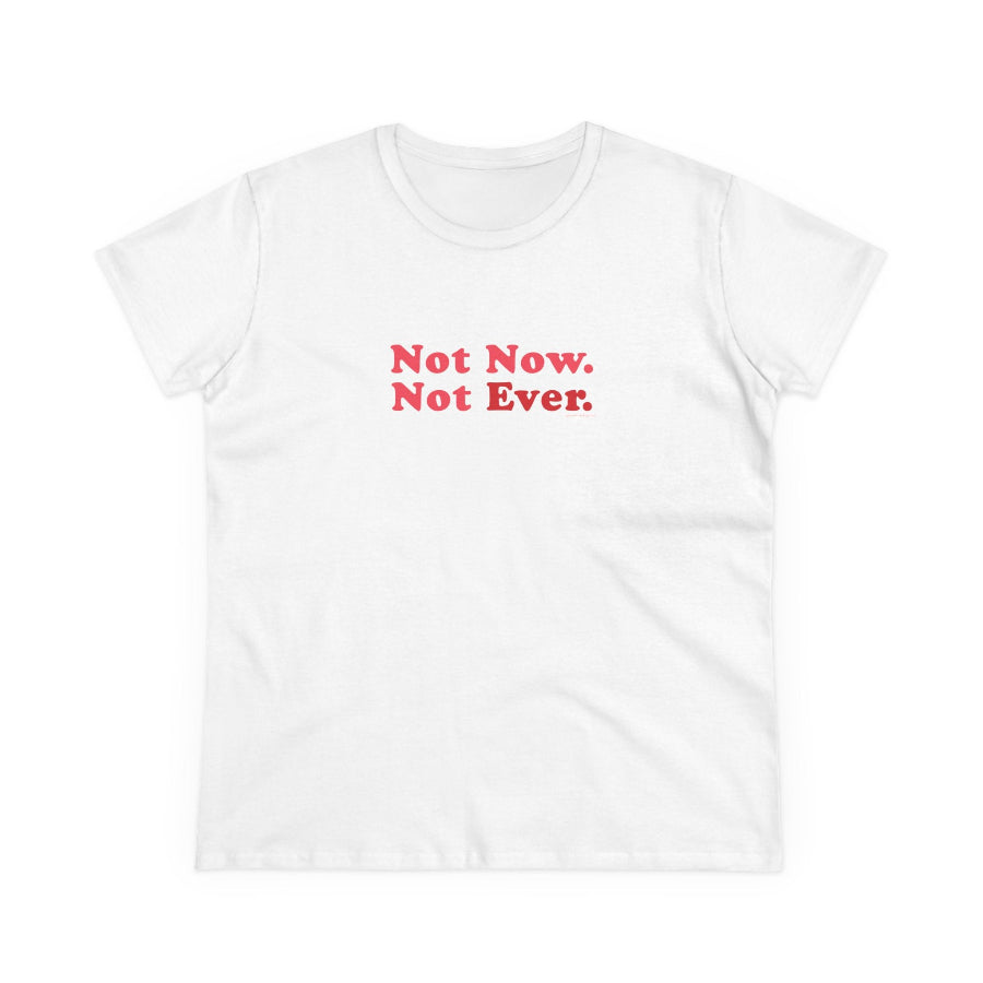 Not Now Not Ever typography semi-fit t shirt
