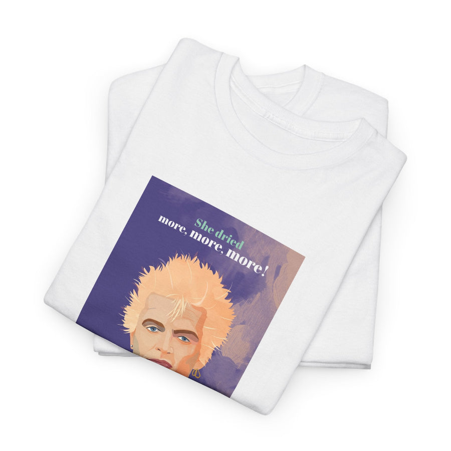 She Dried More More More classic cotton t shirt