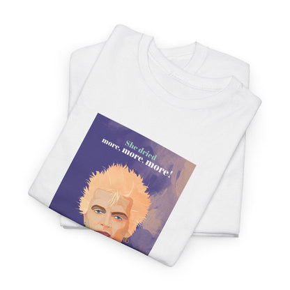 She Dried More More More classic cotton t shirt