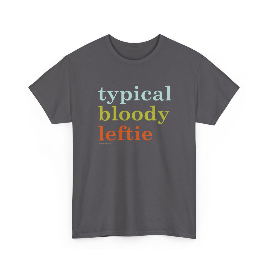 Typical Bloody Leftie classic cotton t shirt