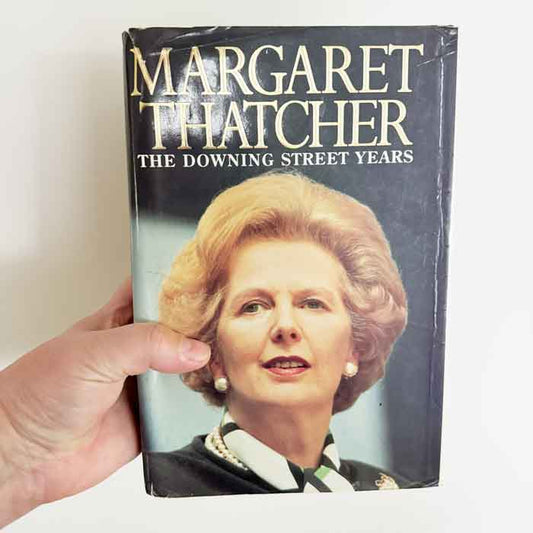 Margaret Thatcher The Downing Street years